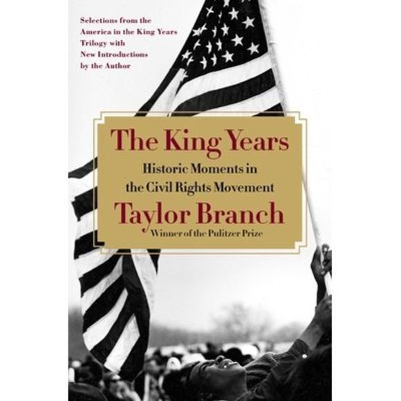 The King Years: Historic Moments in the Civil Rights Movement -- Taylor Branch - Picture 1 of 1
